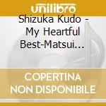 Shizuka Kudo - My Heartful Best-Matsui Gorou (3 Cd) cd