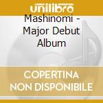 Mashinomi - Major Debut Album cd