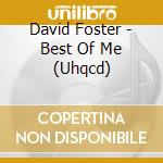 David Foster - Best Of Me (Uhqcd) cd