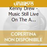 Kenny Drew - Music Still Live On The A Train cd musicale di Kenny Drew