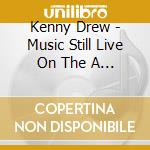Kenny Drew - Music Still Live On The A Train cd