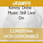 Kenny Drew - Music Still Live On cd musicale