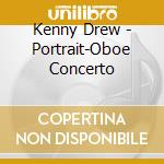 Kenny Drew - Portrait-Oboe Concerto cd musicale di Drew, Kenny