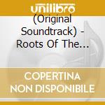 (Original Soundtrack) - Roots Of The Throne Original Sound Track cd musicale di (Original Soundtrack)