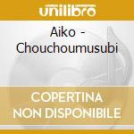 Aiko - Chouchoumusubi cd musicale