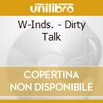 W-Inds. - Dirty Talk cd musicale di W