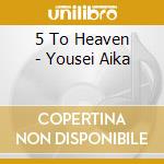 5 To Heaven - Yousei Aika cd