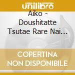 Aiko - Doushitatte Tsutae Rare Nai Kara cd