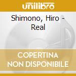 Shimono, Hiro - Real cd musicale di Shimono, Hiro