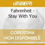 Fahrenheit - Stay With You cd