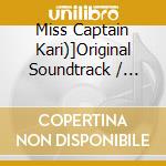 Miss Captain Kari)]Original Soundtrack / O.S.T. / Various cd