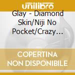 Glay - Diamond Skin/Niji No Pocket/Crazy Dance cd