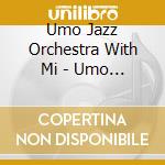 Umo Jazz Orchestra With Mi - Umo Jazz Orchestra With Michael Brecker Live In Helsinki 1995 cd