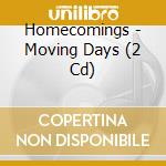 Homecomings - Moving Days (2 Cd) cd