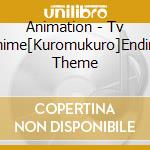 Animation - Tv Anime[Kuromukuro]Ending Theme cd