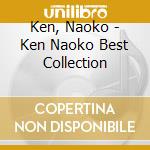 Ken, Naoko - Ken Naoko Best Collection cd