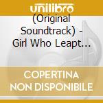(Original Soundtrack) - Girl Who Leapt Through Time cd musicale di (Original Soundtrack)