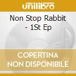 Non Stop Rabbit - 1St Ep cd