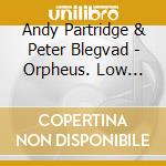 Andy Partridge & Peter Blegvad - Orpheus. Low Down cd