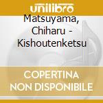 Matsuyama, Chiharu - Kishoutenketsu cd