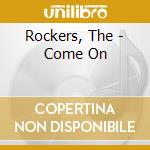 Rockers, The - Come On cd