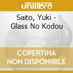 Saito, Yuki - Glass No Kodou cd