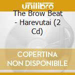 The Brow Beat - Harevutai (2 Cd) cd