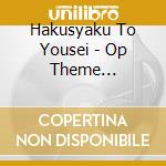 Hakusyaku To Yousei - Op Theme (Feeling) cd