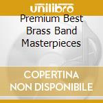 Premium Best Brass Band Masterpieces cd