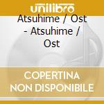 Atsuhime / Ost - Atsuhime / Ost cd