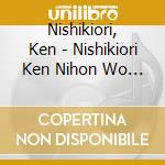 Nishikiori, Ken - Nishikiori Ken Nihon Wo Utau-Furusato- cd