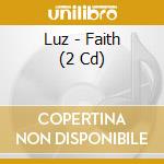 Luz - Faith (2 Cd) cd