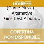 (Game Music) - Alternative Girls Best Album (2 Cd) cd