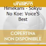 Himekami - Sokyu No Koe: Voice'S Best cd musicale di Himekami