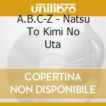 A.B.C-Z - Natsu To Kimi No Uta cd
