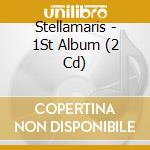 Stellamaris - 1St Album (2 Cd) cd musicale di Stellamaris