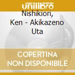 Nishikiori, Ken - Akikazeno Uta cd