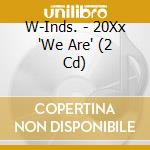 W-Inds. - 20Xx 'We Are' (2 Cd) cd musicale