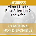 Alfee (The) - Best Selection 2 The Alfee cd musicale di Alfee, The