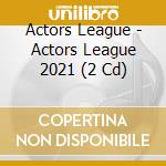 Actors League - Actors League 2021 (2 Cd) cd
