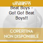 Beat Boys - Go! Go! Beat Boys!! cd