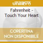 Fahrenheit - Touch Your Heart cd