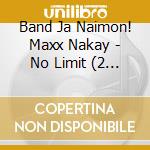 Band Ja Naimon! Maxx Nakay - No Limit (2 Cd)