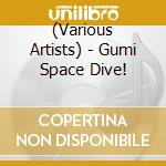 (Various Artists) - Gumi Space Dive! cd