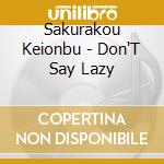 Sakurakou Keionbu - Don'T Say Lazy