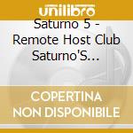 Saturno 5 - Remote Host Club Saturno'S Collection cd musicale