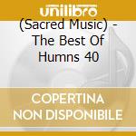 (Sacred Music) - The Best Of Humns 40 cd