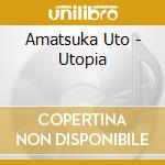 Amatsuka Uto - Utopia cd