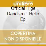 Official Hige Dandism - Hello Ep cd