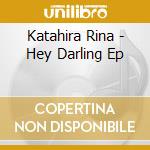 Katahira Rina - Hey Darling Ep cd